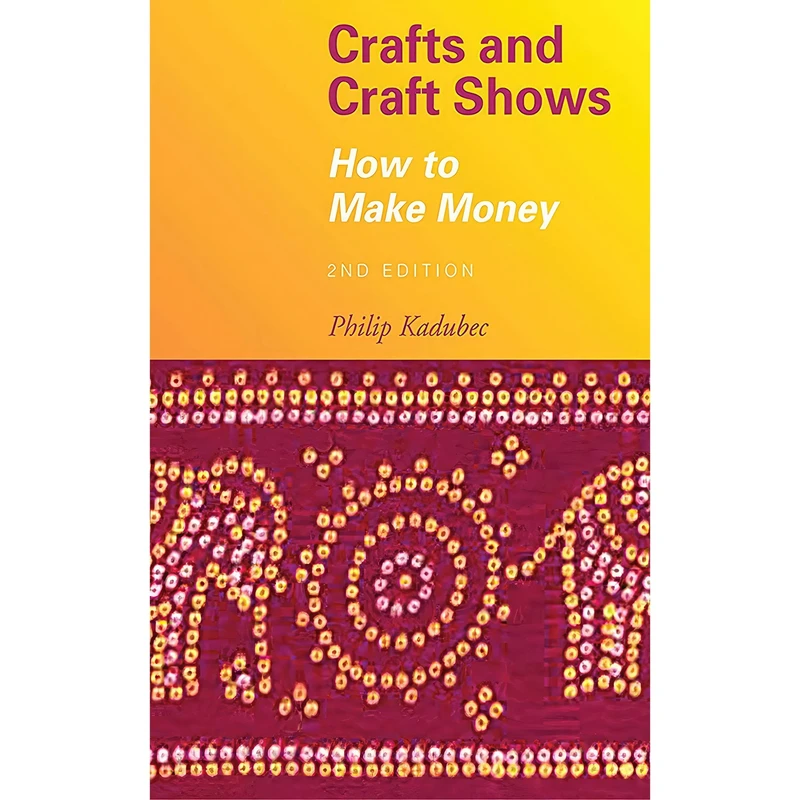 کتاب Crafts and Craft Shows اثر Phil Kadubec انتشارات Allworth