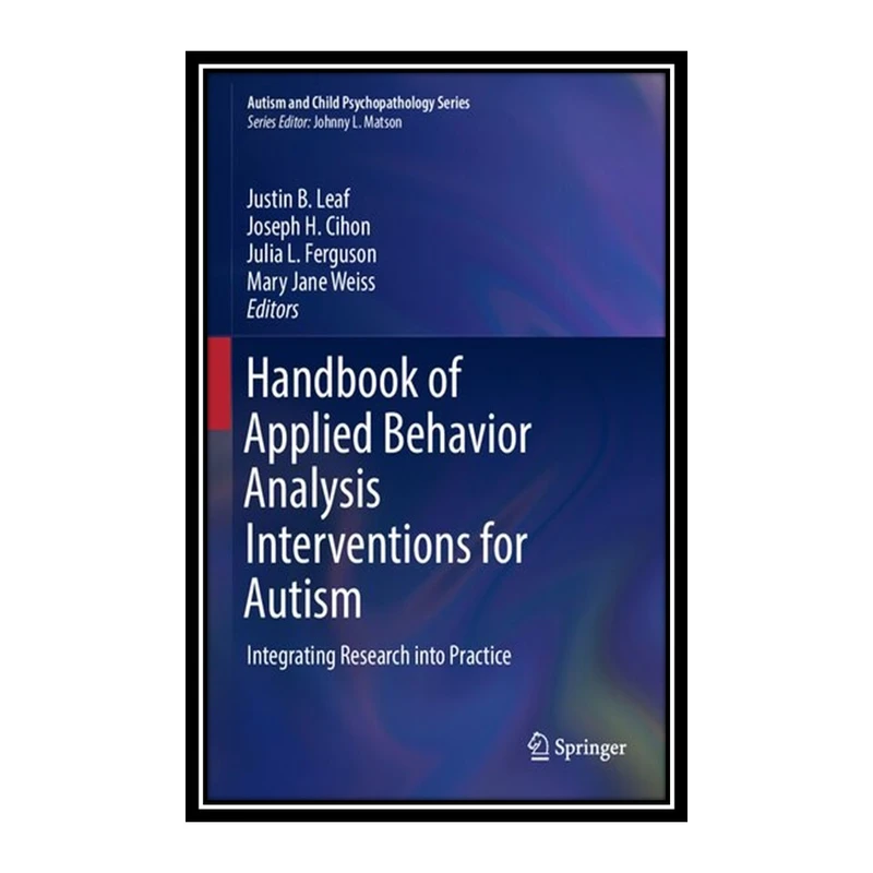 کتاب Handbook of Applied Behavior Analysis Interventions for Autism اثر جمعی از نویسندگان انتشارات مؤلفین طلایی