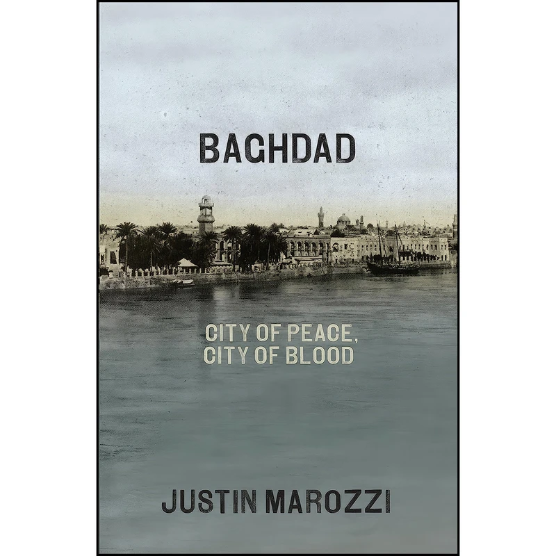 کتاب Baghdad اثر Justin Marozzi انتشارات Allen Lane