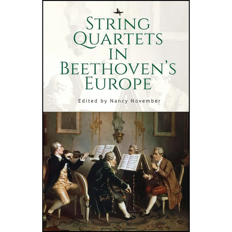 کتاب String Quartets in Beethoven’s Europe اثر Nancy November انتشارات Academic Studies Press