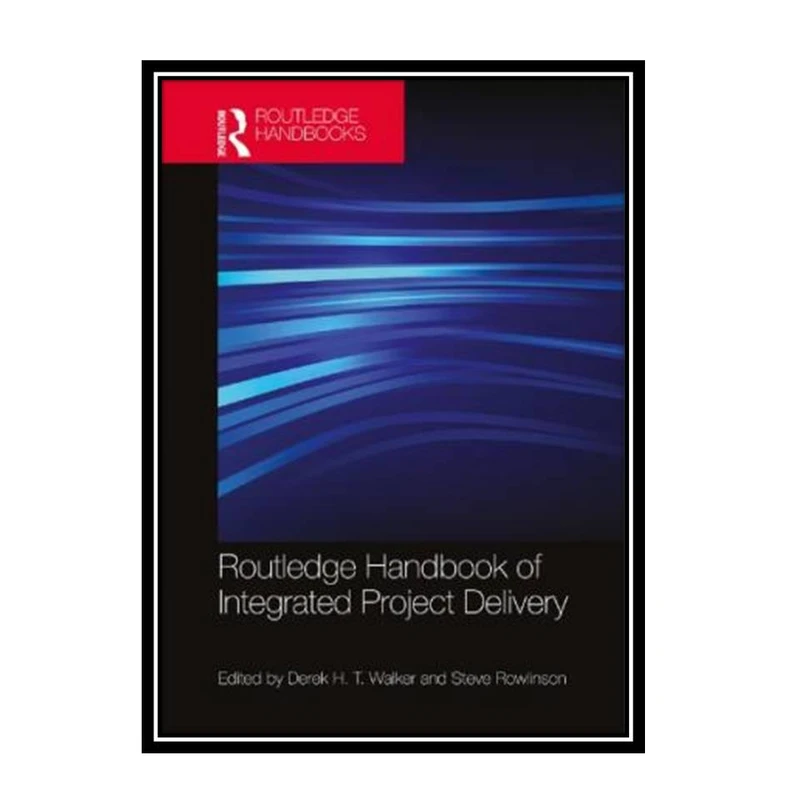 کتاب Routledge Handbook of Integrated Project Delivery اثر جمعی از نویسندگان  انتشارات مؤلفین طلایی