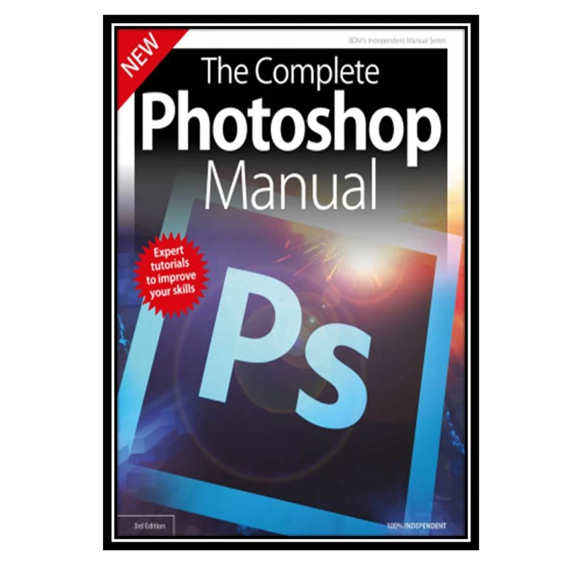 کتاب The Complete Photoshop Manual اثر جمعی از نویسندگان انتشارات مؤلفین طلایی