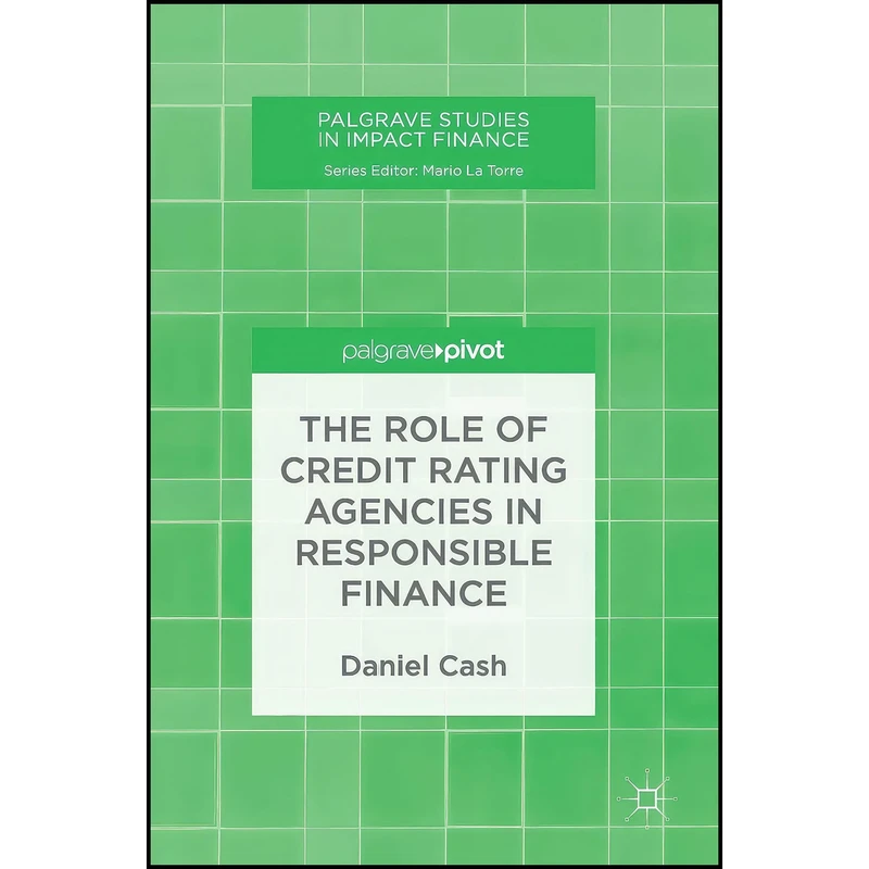 کتاب The Role of Credit Rating Agencies in Responsible Finance  اثر Daniel Cash انتشارات Palgrave Pivot