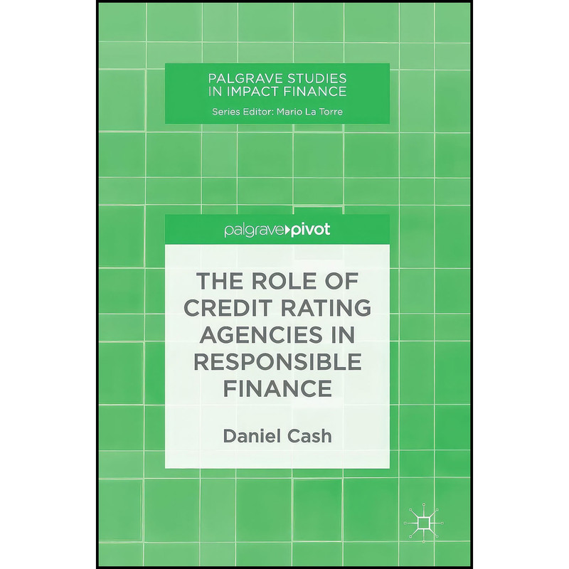 کتاب The Role of Credit Rating Agencies in Responsible Finance اثر Daniel Cash انتشارات Palgrave Pivot