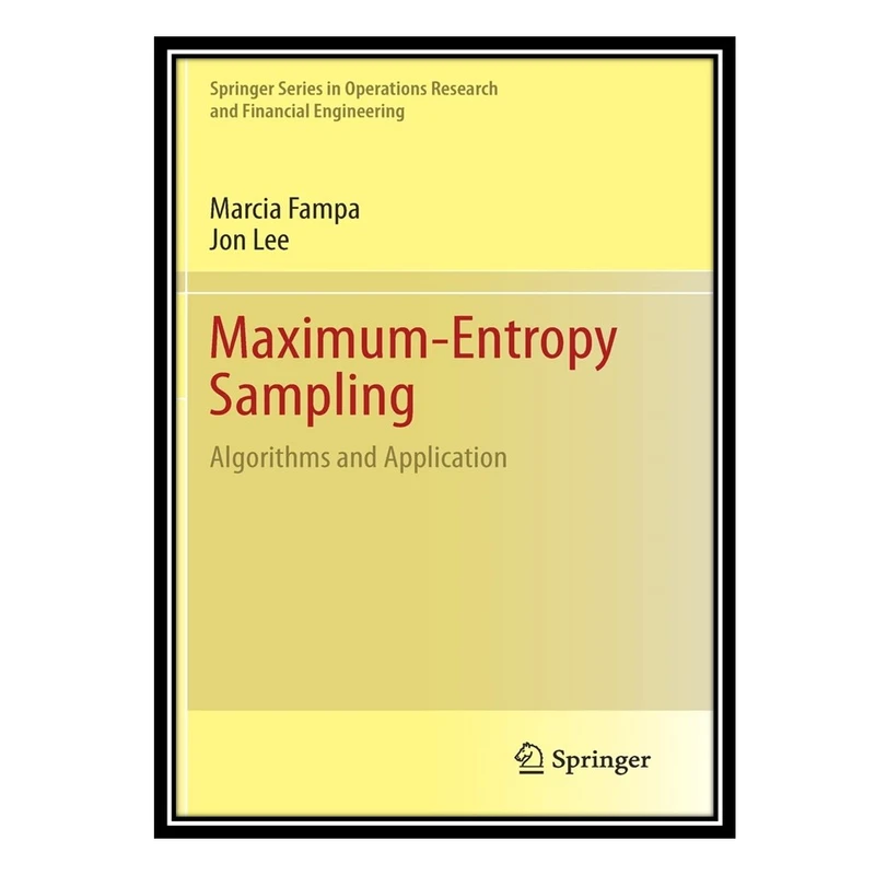 کتاب Maximum-Entropy Sampling: Algorithms and Applicatio اثر Marcia Fampa AND Jon Lee انتشارات مؤلفین طلایی