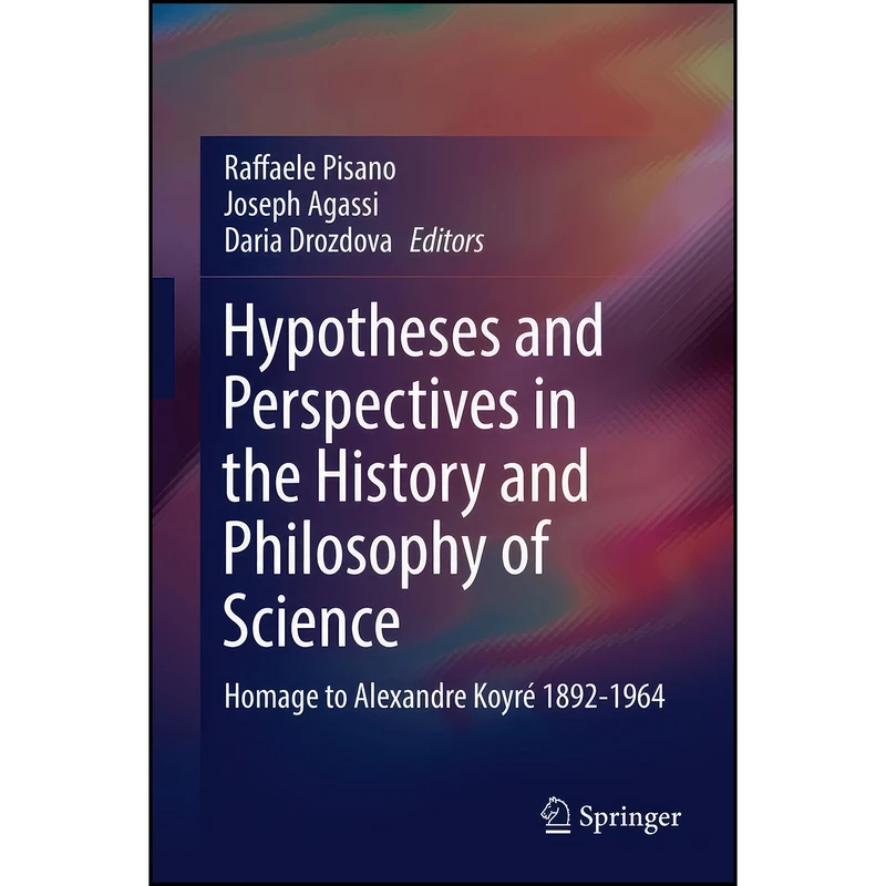 کتاب Hypotheses and Perspectives in the History and Philosophy of Science اثر جمعي از نويسندگان انتشارات Springer