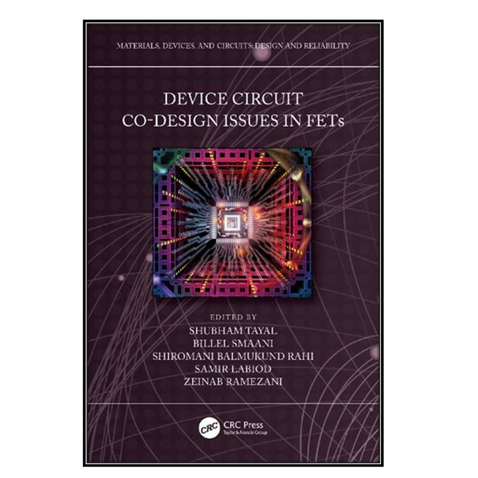 کتاب Device Circuit Co-Design Issues in FETs اثر جمعي از نويسندگان انتشارات مؤلفين طلايي