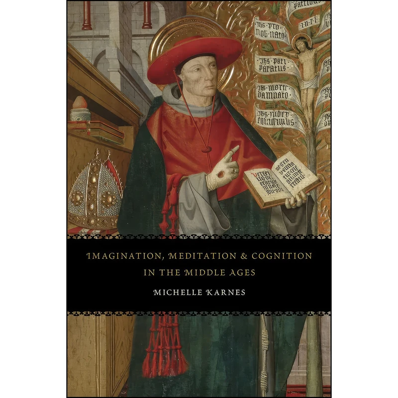 کتاب Imagination, Meditation, and Cognition in the Middle Ages اثر Michelle Karnes انتشارات University of Chicago Press