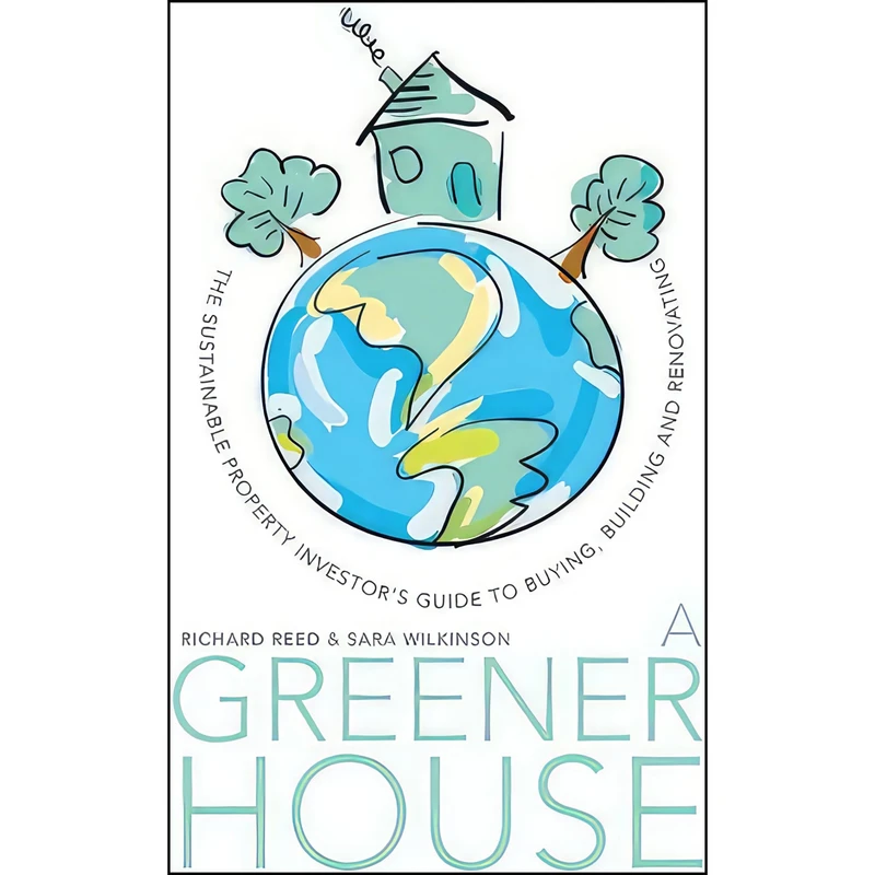 کتاب A Greener House اثر Richard Reed and Sara J. Wilkinson انتشارات Wrightbooks