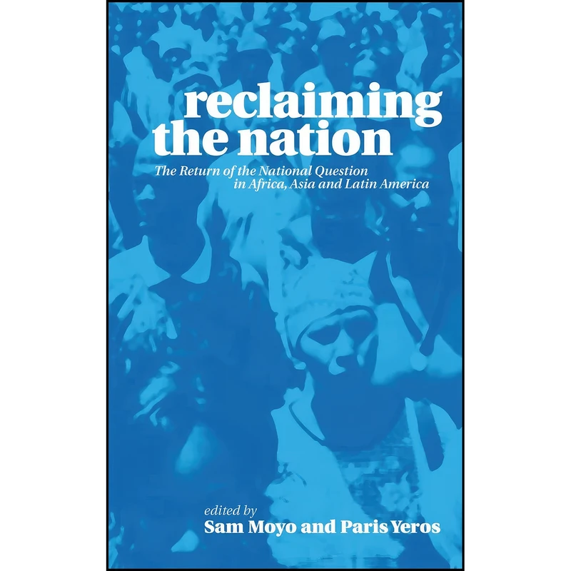 کتاب Reclaiming the Nation اثر Sam Moyo and Paris Yeros انتشارات Pluto Press