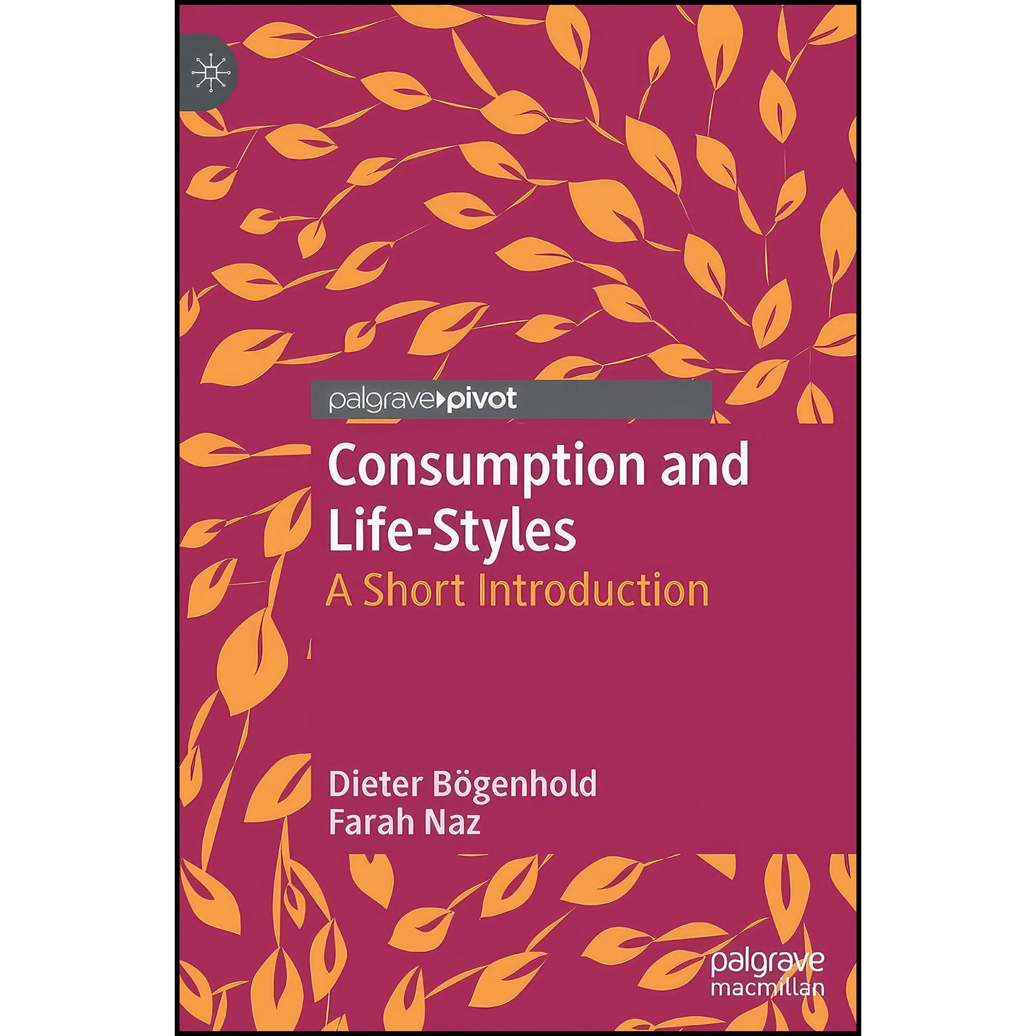 کتاب Consumption and Life-Styles اثر Dieter B ouml genhold and Farah Naz انتشارات Palgrave Pivot
