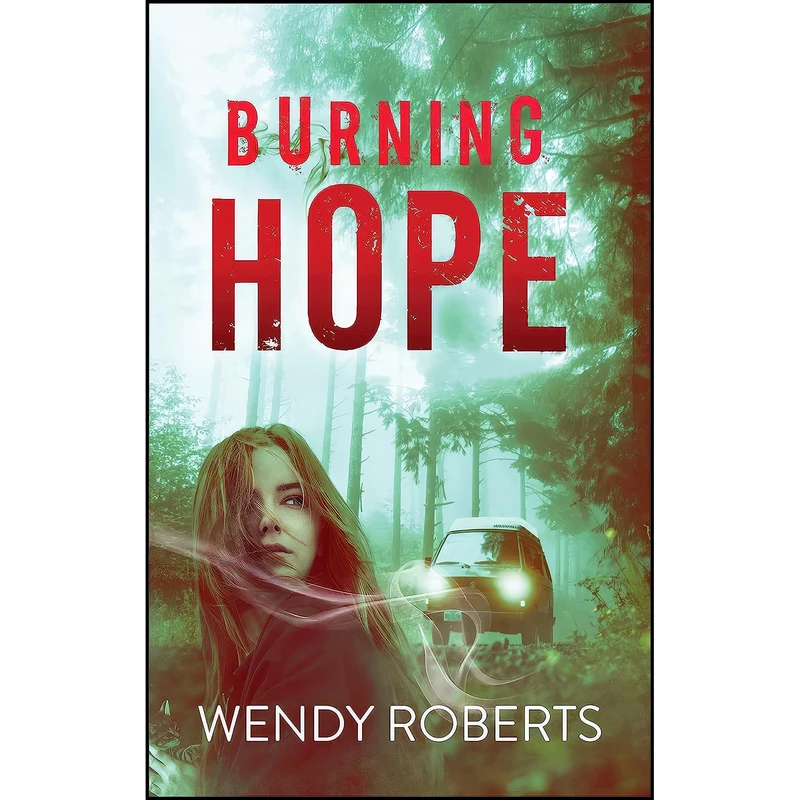 کتاب Burning Hope  اثر Wendy Roberts انتشارات WWL Suspense