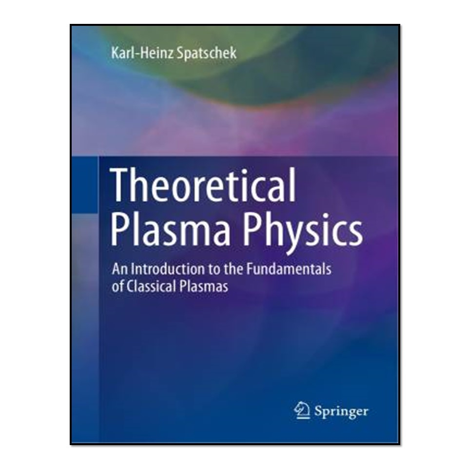 کتاب Theoretical Plasma Physics اثر Karl-Heinz Spatschek انتشارات آوای مؤلف