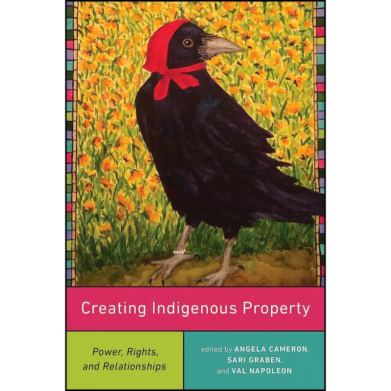کتاب Creating Indigenous Property اثر جمعي از نويسندگان انتشارات University of Toronto Press