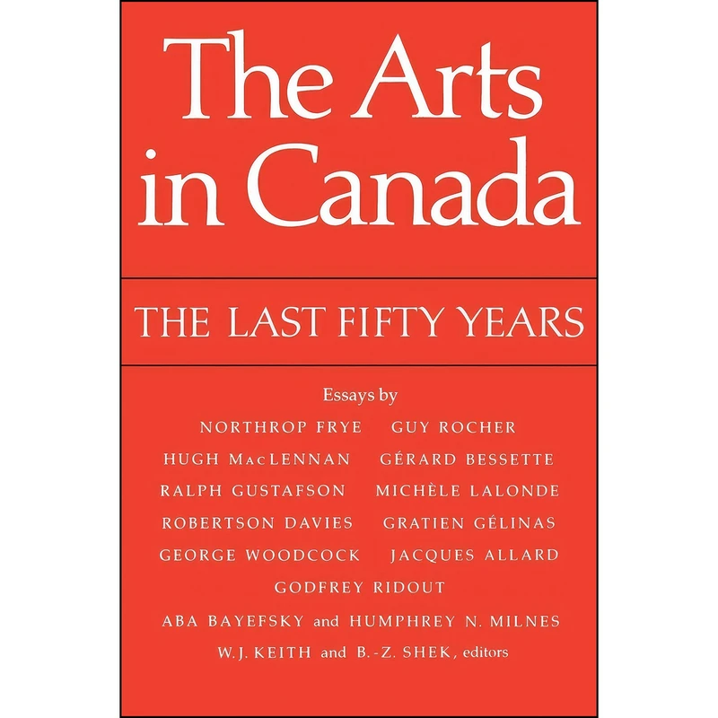کتاب The Arts in Canada اثر William J. Keith and Ben-Z. Shek انتشارات تازه ها