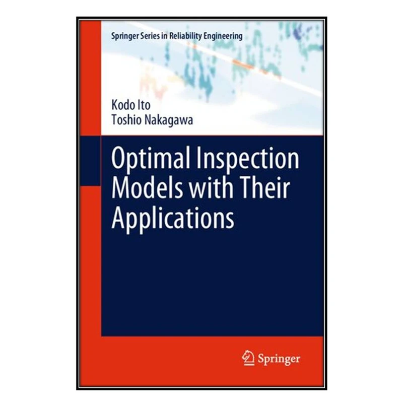  کتاب Optimal Inspection Models with Their Applications اثر Kodo Ito and Toshio Nakagawa انتشارات مؤلفين طلايي