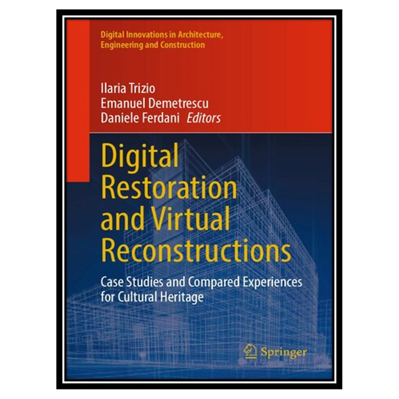 کتاب Digital Restoration and Virtual Reconstructions اثر جمعی از نویسندگان انتشارات مؤلفین طلایی