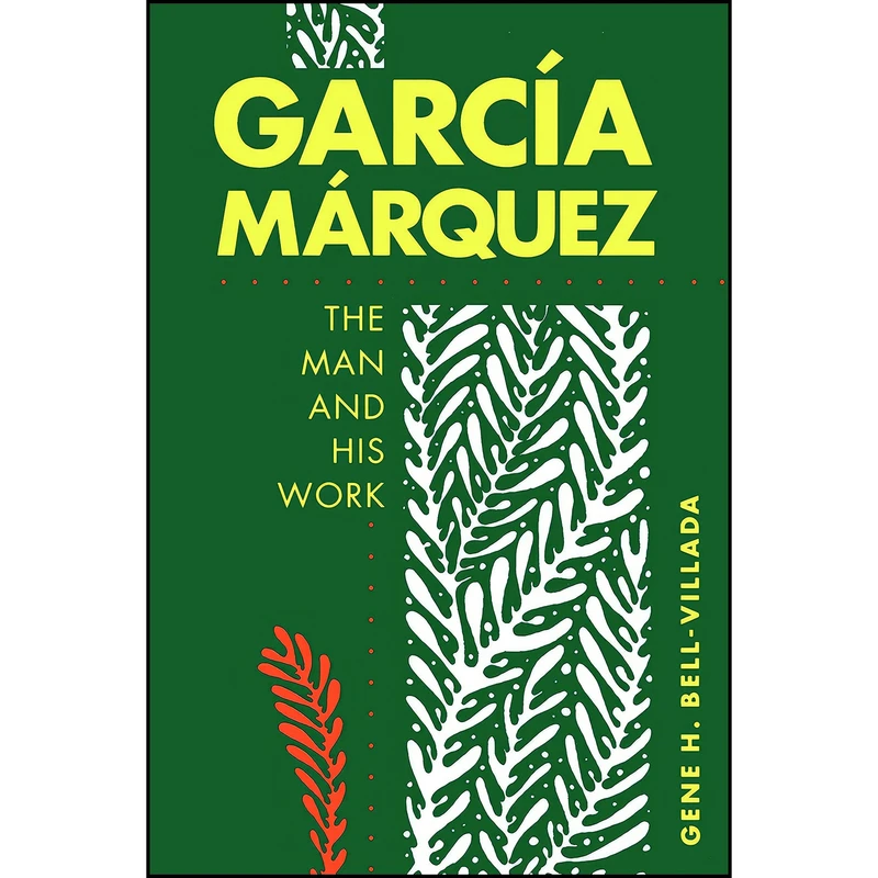کتاب Garcia Marquez اثر Gene H. Bell-Villada انتشارات The University of North Carolina Press