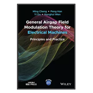  کتاب General Airgap Field Modulation Theory for Electrical Machines اثر  جمعي از نويسندگان انتشارات مؤلفين طلايي