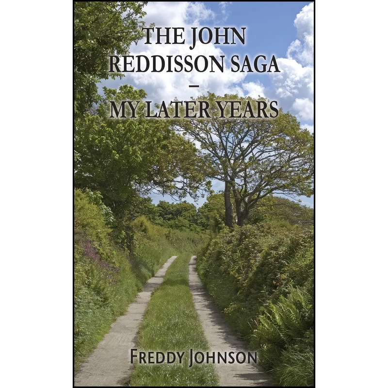 کتاب The John Reddisson Saga - My Later Years اثر جمعي از نويسندگان انتشارات Grosvenor House Publishing Limited