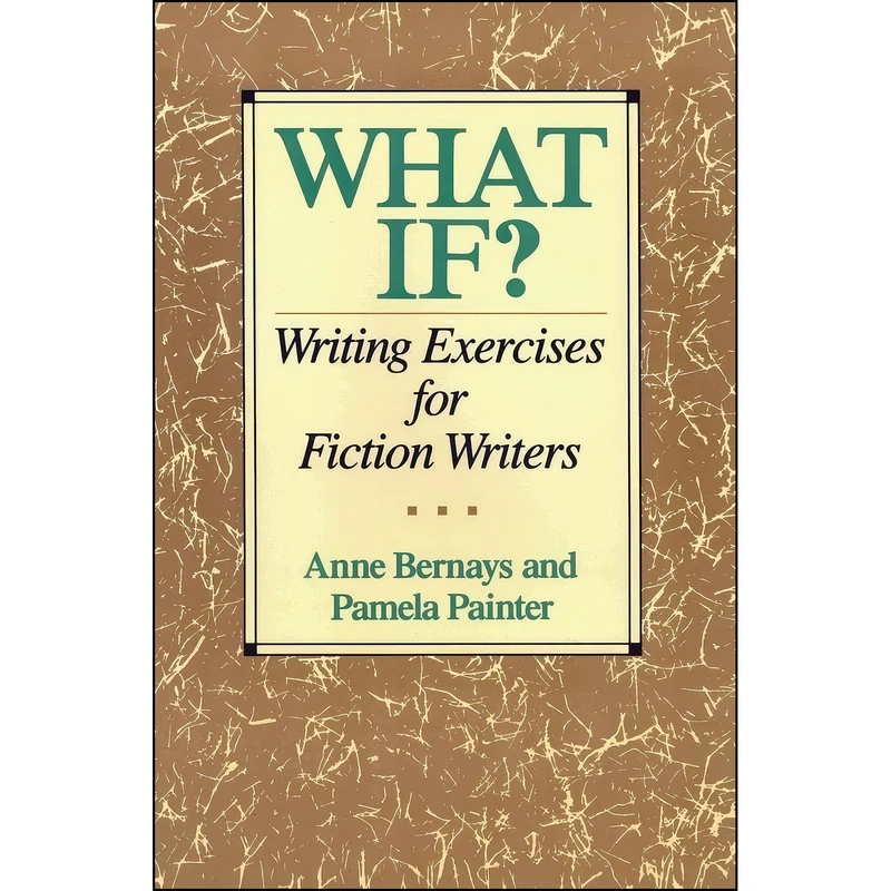 کتاب What If? Writing Exercises for Fiction Writers اثر Anne Bernays and Pamela Painter انتشارات بله