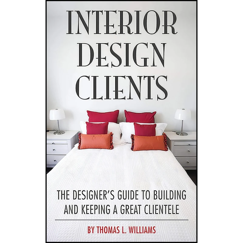 کتاب Interior Design Clients اثر Thomas L. Williams انتشارات Allworth