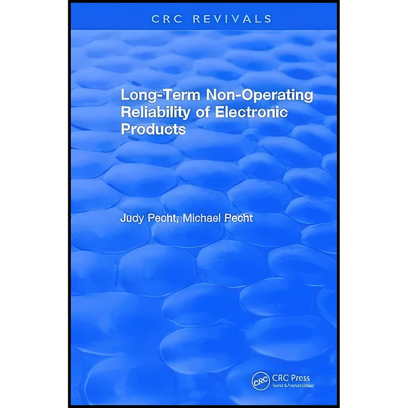 کتاب Long-Term Non-Operating Reliability of Electronic Products اثر Michael Pecht and Judy Pecht انتشارات CRC Press