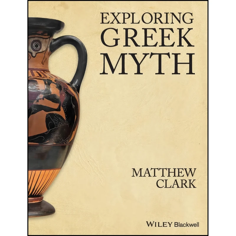 کتاب Exploring Greek Myth اثر Matthew Clark انتشارات Wiley-Blackwell