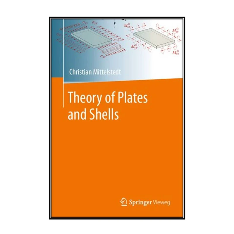  کتاب Theory of Plates and Shells اثر Christian Mittelstedt انتشارات مؤلفين طلايي