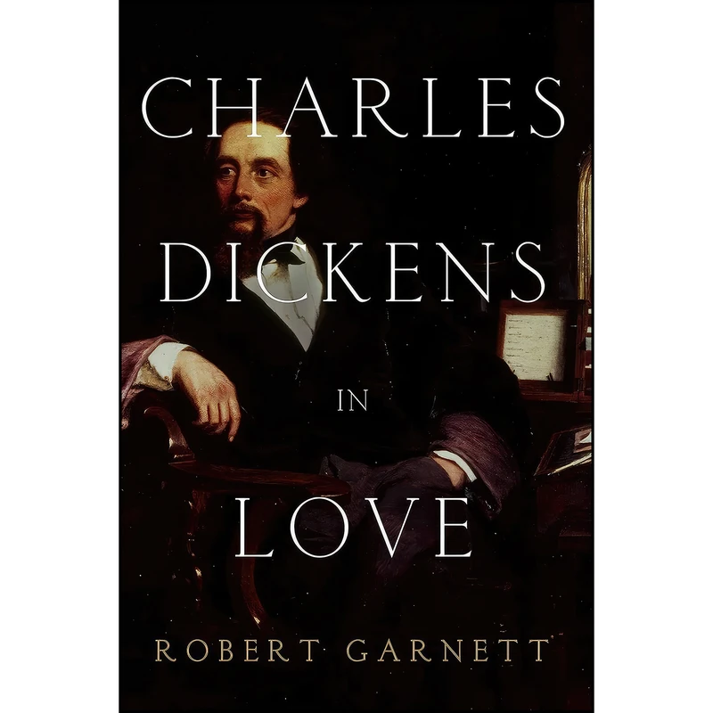 کتاب Charles Dickens in Love اثر Robert Reginald Garnett انتشارات Pegasus Books