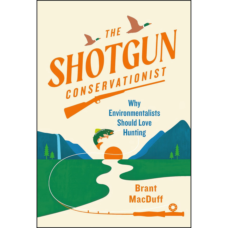 کتاب The Shotgun Conservationist اثر Brant Macduff انتشارات Timber Press
