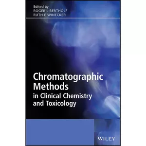 کتاب Chromatographic Methods in Clinical Chemistry and Toxicology اثر Roger Bertholf and Ruth Winecker انتشارات Wiley
