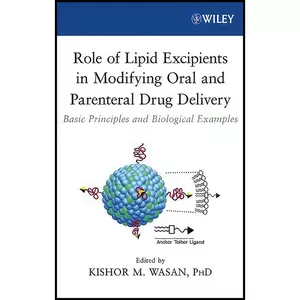 کتاب Role of Lipid Excipients in Modifying Oral and Parenteral Drug Delivery اثر Kishor M. Wasan انتشارات Wiley-Interscience
