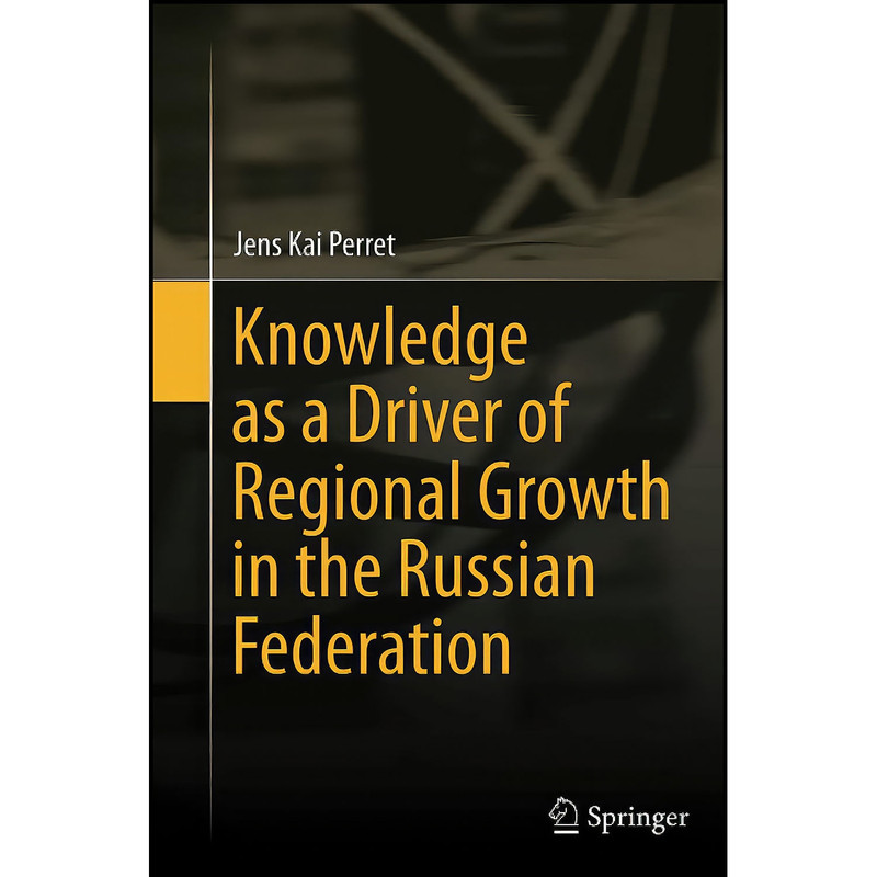 کتاب Knowledge as a Driver of Regional Growth in the Russian Federation اثر Jens Kai Perret انتشارات بله