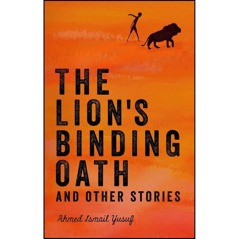 کتاب The Lion's Binding Oath and Other Stories اثر Ahmed I. Yusuf انتشارات Catalyst Press