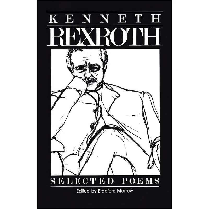 کتاب The Selected Poems of Kenneth Rexroth اثر Kenneth Rexroth and Bradford Morrow انتشارات New Directions