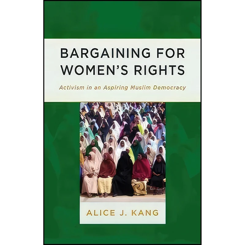 کتاب Bargaining for Womens Rights اثر Alice J. Kang انتشارات Univ Of Minnesota Press