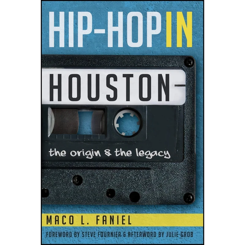 کتاب Hip Hop in Houston اثر جمعي از نويسندگان انتشارات The History Press