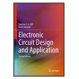   کتاب Electronic Circuit Design and Application اثر Stephan J. G. Gift and Brent Maundy انتشارات مؤلفين طلايي