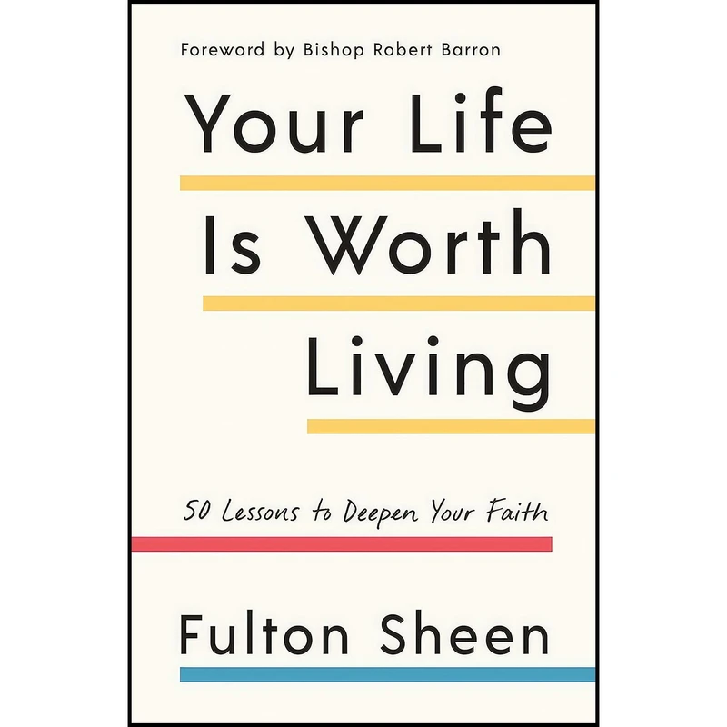 کتاب Your Life Is Worth Living اثر Fulton Sheen and Robert Barron انتشارات Image
