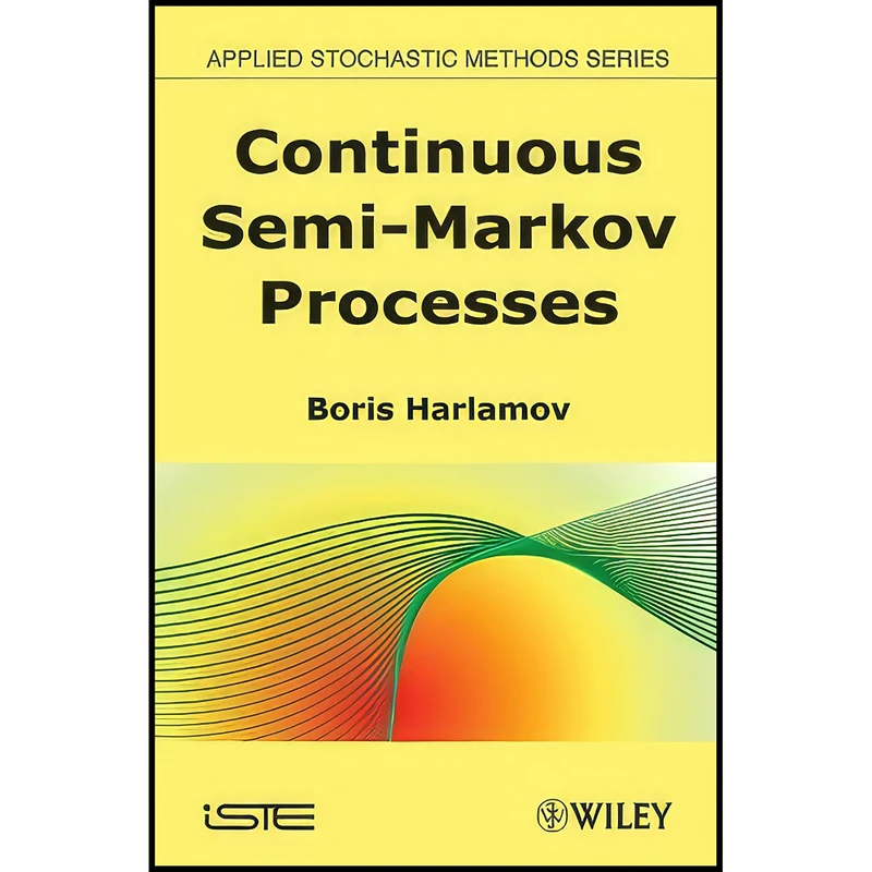 کتاب Continuous Semi-Markov Processes اثر Boris Harlamov انتشارات Wiley-ISTE