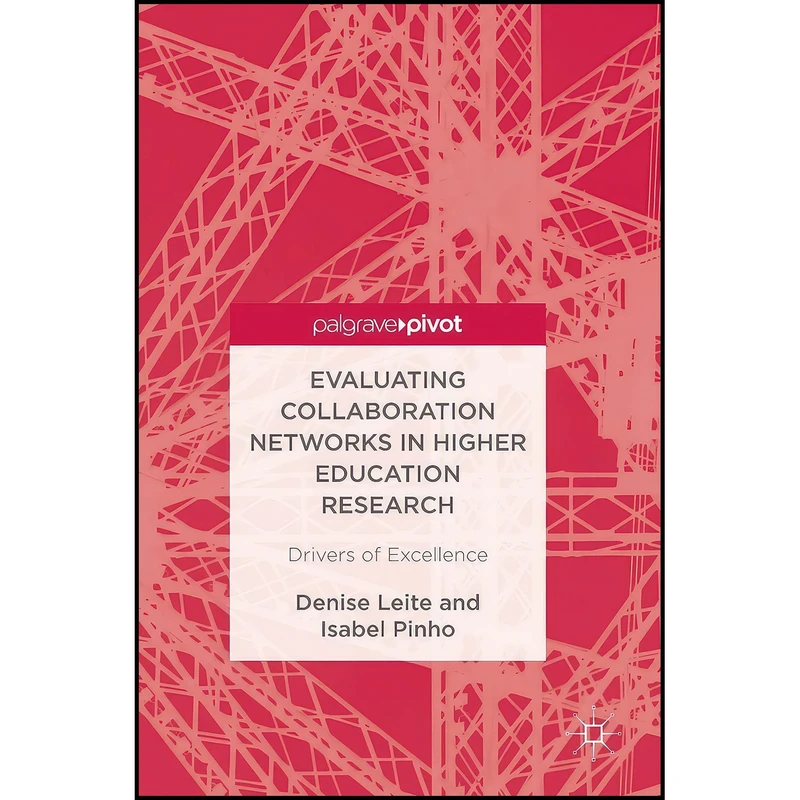 کتاب Evaluating Collaboration Networks in Higher Education Research اثر Denise Leite and Isabel Pinho انتشارات Palgrave Macmillan