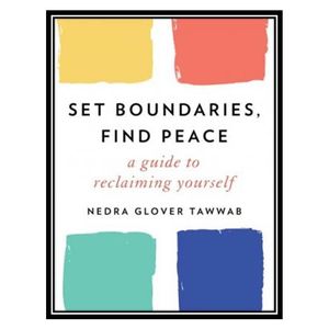 نقد و بررسی کتاب Set Boundaries, Find Peace: A guide to reclaiming yourself اثر Nedra Glover Tawwab انتشارات مولفین طلایی توسط خریداران