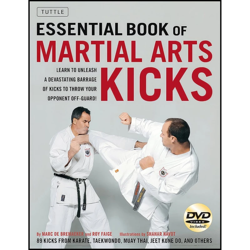 کتاب Essential Book of Martial Arts Kicks اثر Marc De Bremaeker and Roy Faige and Shahar Navot انتشارات Tuttle Publishing