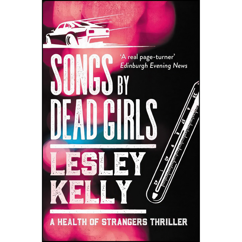 کتاب Songs by Dead Girls  اثر Lesley Kelly انتشارات Sandstone Press