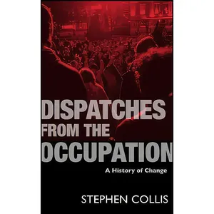 کتاب Dispatches from the Occupation اثر Stephen Collis انتشارات Talonbooks