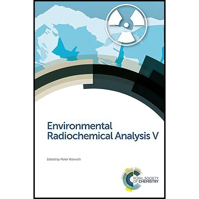 کتاب Environmental Radiochemical Analysis V  اثر Peter Warwick انتشارات Royal Society of Chemistry
