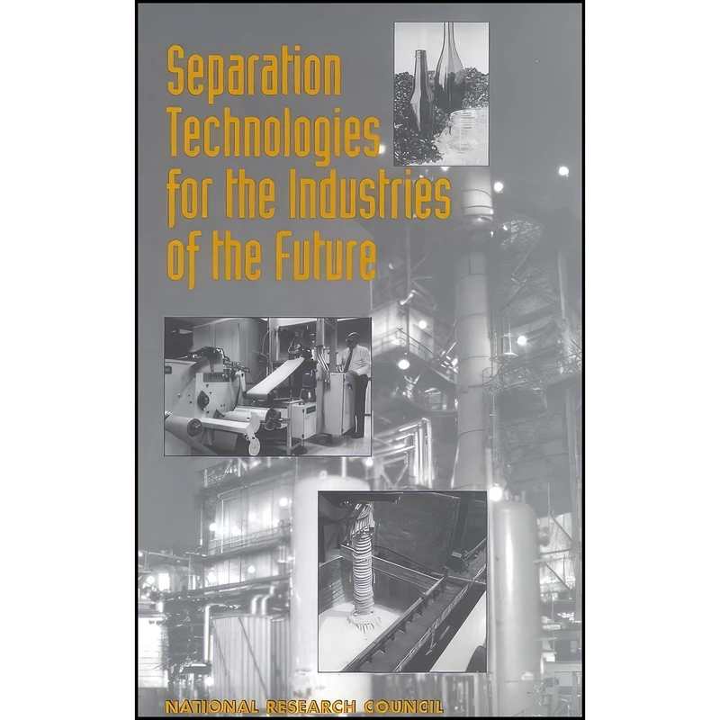 کتاب Separation Technologies for the Industries of the Future  اثر جمعي از نويسندگان انتشارات National Academies Press