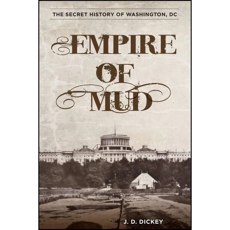 کتاب Empire of Mud اثر J. D. Dickey انتشارات Lyons Press