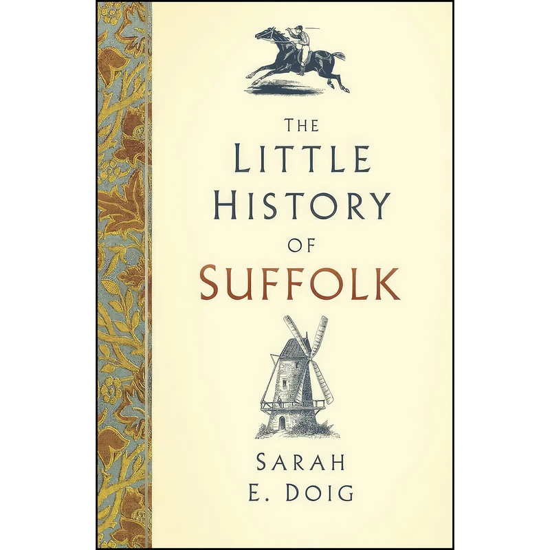 کتاب The Little History of Suffolk اثر Sarah E. Doig انتشارات The History Press